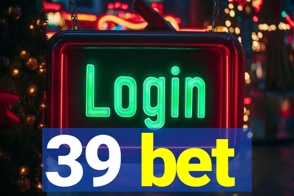 39 bet